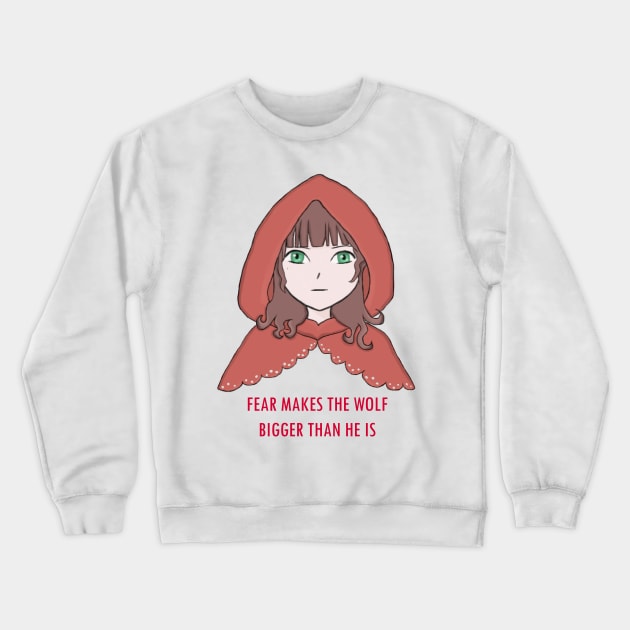 Fear Makes the Wolf Bigger Than He Is Crewneck Sweatshirt by Elina145